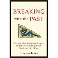 Breaking with the Past: The Maritime Customs Service and the Global Origins of Modernity in China