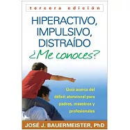 Hiperactivo, impulsivo, distraido me conoces? / Hyperactive, Impulsive, Distracted?: Guia acerca del deficit atencional (TDAH) p