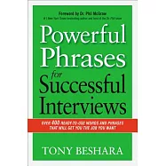 Powerful Phrases for Successful Interviews: Over 400 Ready-To-Use Words and Phrases That Will Get You the Job You Want