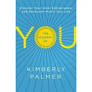 The Economy of You: Discover Your Inner Entrepreneur and Recession-Proof Your Life