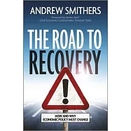 The Road to Recovery: How and Why Economic Policy Must Change
