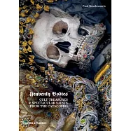 Heavenly Bodies: Cult Treasures & Spectacular Saints from the Catacombs