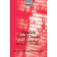 Flexible Word Classes: Typological Studies of Underspecified Parts of Speech