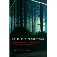 Politics Without Vision: Thinking Without a Banister in the Twentieth Century