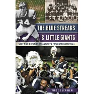 The Blue Streaks and Little Giants: More Than a Century of Sandusky and Fremont Ross Football