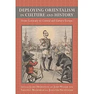 Deploying Orientalism in Culture and History: From Germany to Central and Eastern Europe