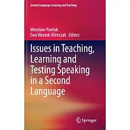 Issues in Teaching, Learning and Testing Speaking in a Second Language