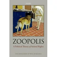 Zoopolis: A Political Theory of Animal Rights