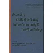 Assessing Student Learning in the Community and Two-Year College: Successful Strategies and Tools Developed by
