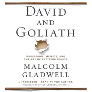 David and Goliath: Underdogs, Misfits, and the Art of Battling Giants
