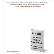 Scarcity: Why Having Too Little Means So Much