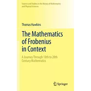 The Mathematics of Frobenius in Context: A Journey Through 18th to 20th Century Mathematics