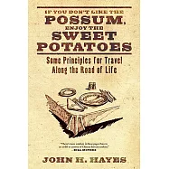 If You Don&rsquo;t Like the Possum, Enjoy the Sweet Potatoes: Some Principles for Travel Along the Road of Life