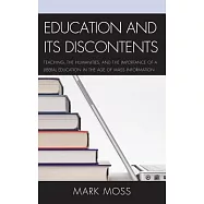 Education and Its Discontents: Teaching, the Humanities, and the Importance of a Liberal Education in the Age of Mass