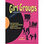 Girl Groups: Fabulous Females Who Rocked the World