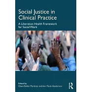 Social Justice in Clinical Practice: A Liberation Health Framework for Social Work
