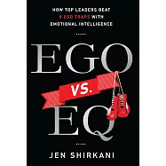 Ego vs. Eq: How Top Leaders Beat 8 Ego Traps with Emotional Intelligence