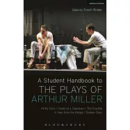 A Student Handbook to the Plays of Arthur Miller: All My Sons, Death of a Salesman, the Crucible, a View from the