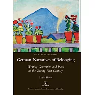 German Narratives of Belonging: Writing Generation and Place in the Twenty-First Century