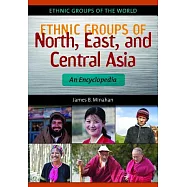 Ethnic Groups of North, East, and Central Asia: An Encyclopedia