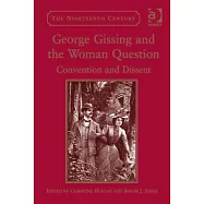 George Gissing and the Woman Question: Convention and Dissent
