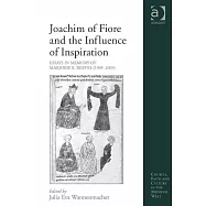 Joachim of Fiore and the Influence of Inspiration: Essays in Memory of Marjorie E. Reeves (1905-2003)