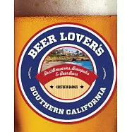 Beer Lover’s Southern California: Best Breweries, Brewpubs & Beer Bars