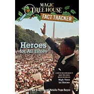 Heroes for All Times: A Nonfiction Companion to Magic Tree House Merlin Mission #23: High Time for Heroes