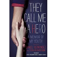 They Call Me A Hero: A Memoir of My Youth