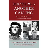 Doctors of Another Calling: Physicians Who Are Known Best in Fields Other Than Medicine
