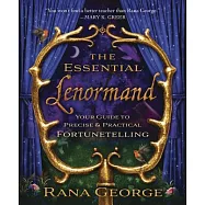 The Essential Lenormand: Your Guide to Precise & Practical Fortunetelling