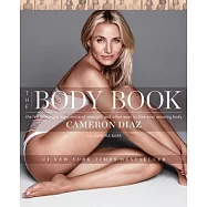 The Body Book: The Law of Hunger, the Science of Strength, and Other Ways to Love Your Amazing Body