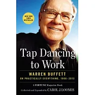 Tap Dancing to Work: Warren Buffett on Practically Everything, 1966-2013: A Fortune Magazine Book