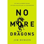 No More Dragons: Get Free from Broken Dreams, Lost Hope, Bad Religion, and Other Monsters