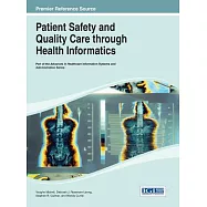 Handbook of Research on Patient Safety and Quality Care Through Health Informatics