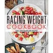 Racing Weight Cookbook: Lean, Light Recipes for Athletes