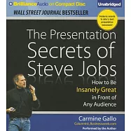 The Presentation Secrets of Steve Jobs: How to Be Insanely Great in Front of Any Audience