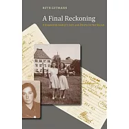 A Final Reckoning: A Hannover Family&rsquo;s Life and Death in the Shoah