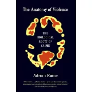The Anatomy of Violence: The Biological Roots of Crime