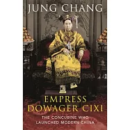 The Empress Dowager Cixi: The Concubine Who Launched Modern China