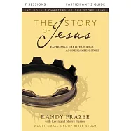 The Story of Jesus Participant’s Guide: Experience the Life of Jesus As One Seamless Story: 7 Sessions