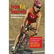 IronFit Secrets for Half Iron-Distance Triathlon Success: Time-Efficient Training for Triathlon&rsquo;s Most Popular Distance