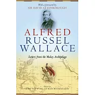 Alfred Russel Wallace: Letters from the Malay Archipelago