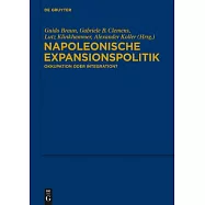 Napoleonische Expansionspolitik: Okkupation Oder Integration?