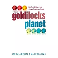 The Goldilocks Planet: The Four Billion Year Story of Earth&rsquo;s Climate