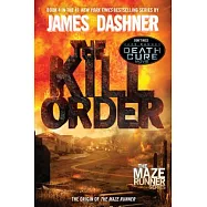 The Kill Order (Maze Runner, Book Four; Origin): Book Four; Origin
