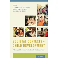 Societal Contexts of Child Development: Pathways of Influence and Implications for Practice and Policy