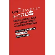 The Unheavenly Chorus: Unequal Political Voice and the Broken Promise of American Democracy