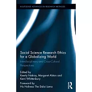 Social Science Research Ethics for a Globalizing World: Interdisciplinary and Cross-cultural Perspectives