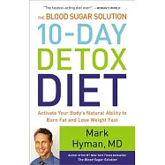 The Blood Sugar Solution 10-Day Detox Diet: Activate Your Body’s Natural Ability to Burn Fat and Lose Weight Fast
